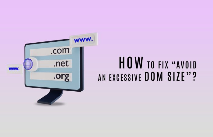 How to FIX “Avoid an excessive DOM size”?