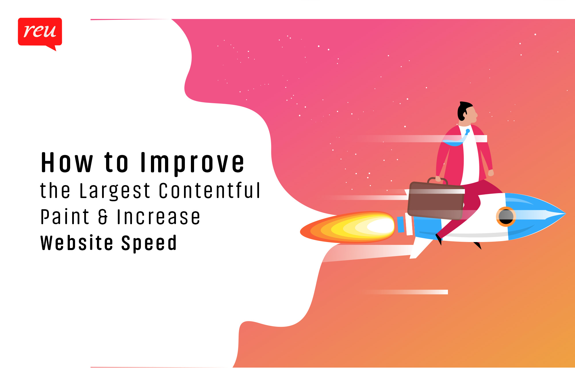 How to Improve the Largest Contentful Paint & Increase Website Speed