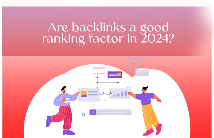 backlinks a good ranking factor 2024?